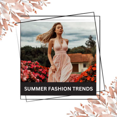 SUMMER FASHION TRENDS 